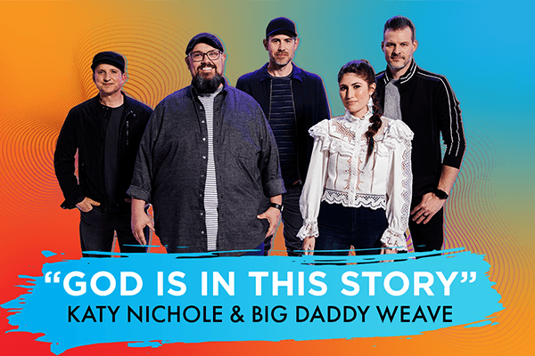 "God Is In This Story" Katy Nichole & Big Daddy Weave