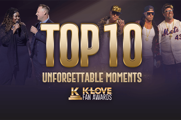 Top 10 Unforgettable Moments K-LOVE Fan Awards