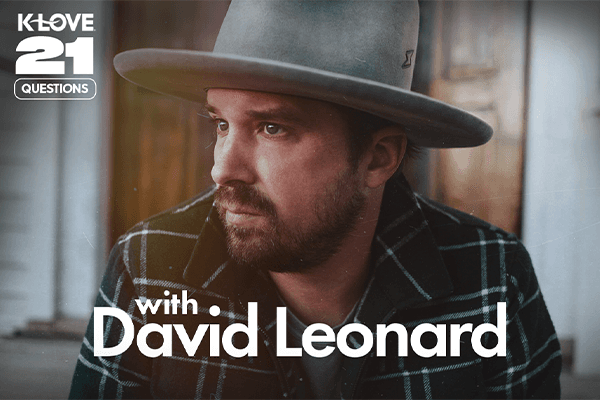 K-LOVE 21 Questions with David Leonard