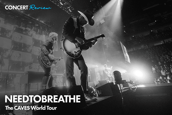 Concert Review: NEEDTOBREATHE - The Caves World Tour