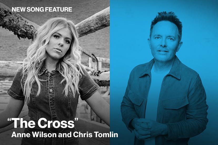 New Song Feature: "The Cross" Anne Wilson & Chris Tomlin