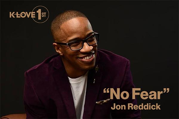 K-LOVE 1st - "No Fear" Jon Reddick