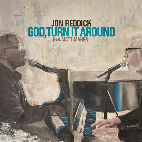 God, Turn It Around feat. Matt Maher