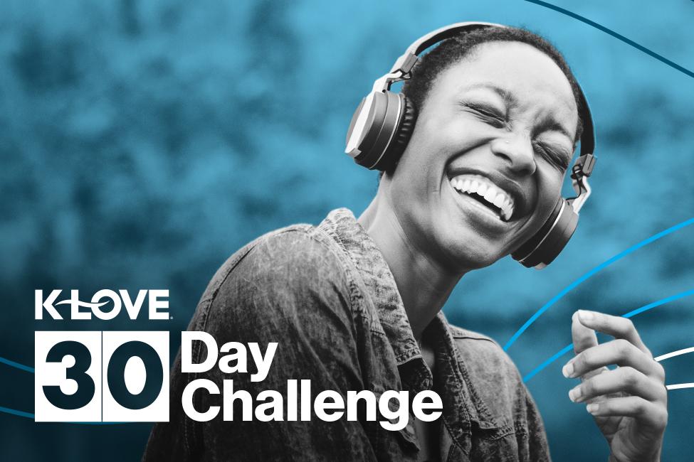 K-LOVE 30 Day Challenge